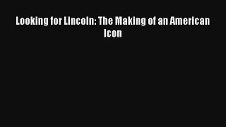 Looking for Lincoln: The Making of an American Icon Donwload