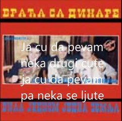 Braca sa dinare- ja cu da pevam jd