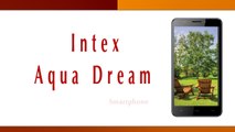 Intex Aqua Dream Smartphone Specifications & Features