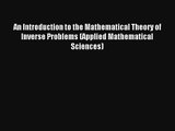 Download An Introduction to the Mathematical Theory of Inverse Problems (Applied Mathematical