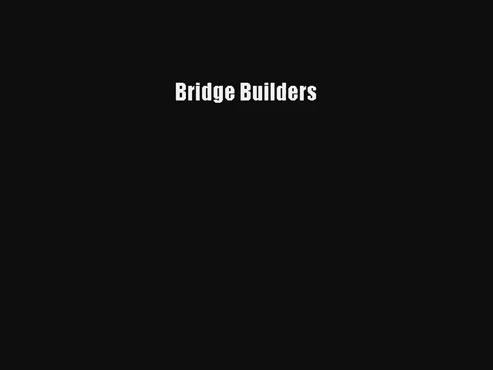 Read Bridge Builders Ebook Online