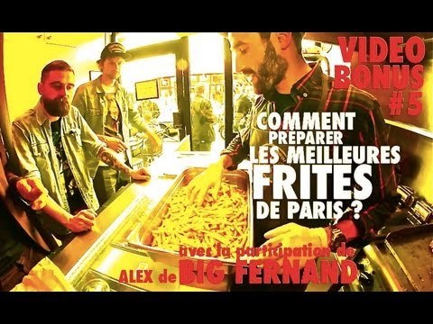 COMMENT PRÉPARER LES MEILLEURES FRITES DE PARIS ? (Bonus #5) - chez Big Fernand