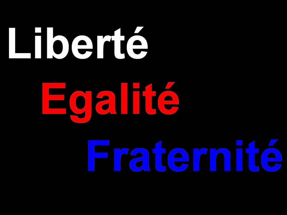 LIBERTE EGALITE FRATERNITE