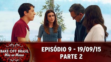 Bake Off Brasil (19.09.15) - Episódio 9 - Parte 2