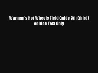 AudioBook Warman's Hot Wheels Field Guide 3th (third) edition Text Only Online