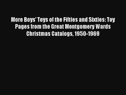 AudioBook More Boys' Toys of the Fifties and Sixties: Toy Pages from the Great Montgomery Wards