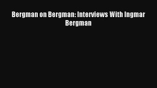 Bergman on Bergman: Interviews With Ingmar Bergman Online