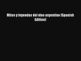 Read Mitos y leyendas del vino argentino (Spanish Edition) Book Download Free