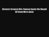 Read History's Greatest Hits: Famous Events We Should All Know More about Book Download Free
