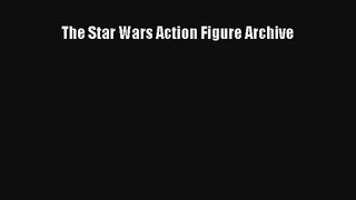 AudioBook The Star Wars Action Figure Archive Free