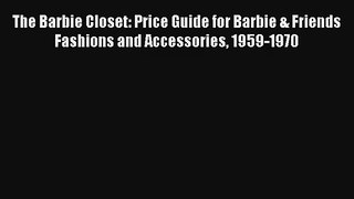 AudioBook The Barbie Closet: Price Guide for Barbie & Friends Fashions and Accessories 1959-1970