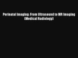 AudioBook Perinatal Imaging: From Ultrasound to MR Imaging (Medical Radiology) Free