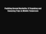 Paddling Around Nashville: 37 Kayaking and Canoeing Trips in Middle Tennessee Read Online Free