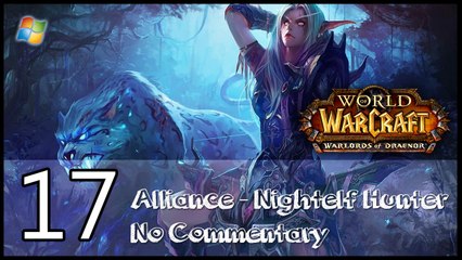 World of Warcraft ： Warlords of Draenor【PC】 - Part 17 「Alliance │ Nightelf Hunter │ No Commentary」