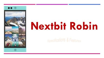Nextbit Robin Specifications & Features