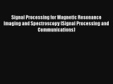 AudioBook Signal Processing for Magnetic Resonance Imaging and Spectroscopy (Signal Processing