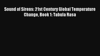 Sound of Sirens: 21st Century Global Temperature Change Book 1: Tabula Rasa Read Online Free