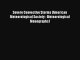 Severe Convective Storms (American Meteorological Society - Meteorological Monographs) Read