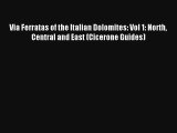 Via Ferratas of the Italian Dolomites: Vol 1: North Central and East (Cicerone Guides) Read