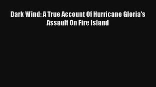 Dark Wind: A True Account Of Hurricane Gloria's Assault On Fire Island Read Online Free