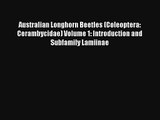 Australian Longhorn Beetles (Coleoptera: Cerambycidae) Volume 1: Introduction and Subfamily