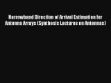 Narrowband Direction of Arrival Estimation for Antenna Arrays (Synthesis Lectures on Antennas)