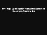 River Days: Exploring the Connecticut River and Its History from Source to Sea Read Online