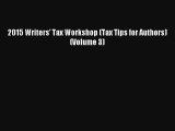 2015 Writers' Tax Workshop (Tax Tips for Authors) (Volume 3) Online