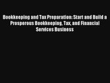 Bookkeeping and Tax Preparation: Start and Build a Prosperous Bookkeeping Tax and Financial