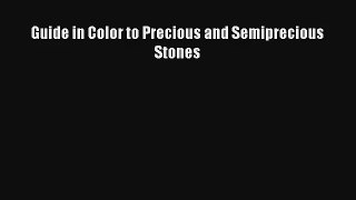 Guide in Color to Precious and Semiprecious Stones Read Download Free