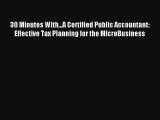 30 Minutes With...A Certified Public Accountant: Effective Tax Planning for the MicroBusiness