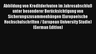 Abbildung von Kreditderivaten im Jahresabschluß unter besonderer Berücksichtigung von Sicherungszusammenhängen