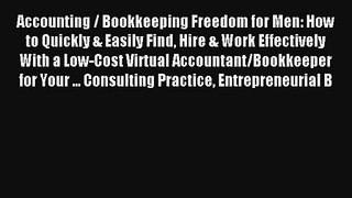 Accounting / Bookkeeping Freedom for Men: How to Quickly & Easily Find Hire & Work Effectively