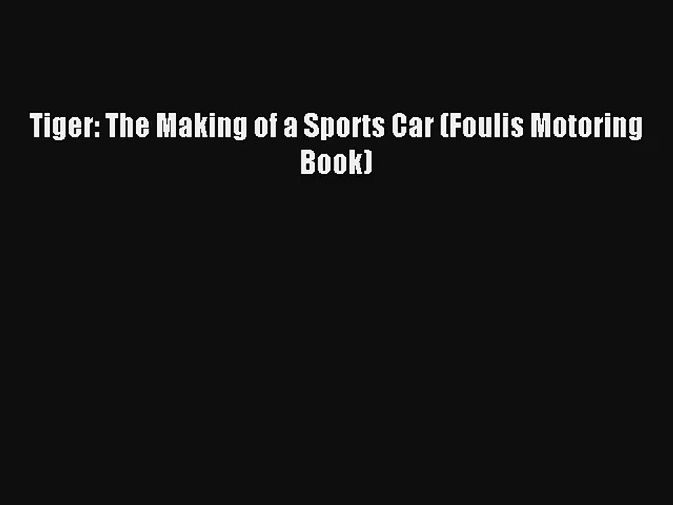 AudioBook Tiger: The Making of a Sports Car (Foulis Motoring Book) Online