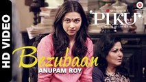 Bezubaan - Piku - Anupam Roy - Amitabh Bachchan, Irrfan Khan & Deepika Padukone