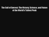 The Call of Everest: The History Science and Future of the World's Tallest Peak Read Online
