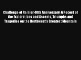 Challenge of Rainier 40th Anniversary: A Record of the Explorations and Ascents Triumphs and