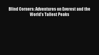 Blind Corners: Adventures on Everest and the World's Tallest Peaks Read PDF Free