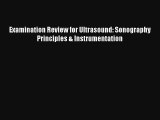 AudioBook Examination Review for Ultrasound: Sonography Principles & Instrumentation Free