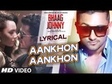 Yo Yo Honey Singh: Aankhon Aankhon Song with LYRICS | Kunal Khemu, Deana Uppal | Bhaag Johnny