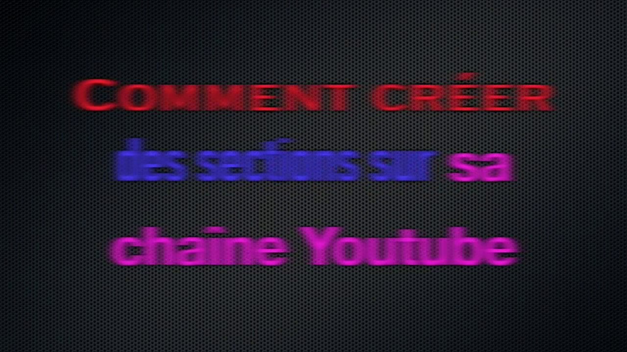 Créer des sections sur sa chaîne Youtube - Vidéo CAM