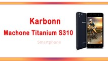 Karbonn Machone Titanium S310 Smartphone Specifications & Features