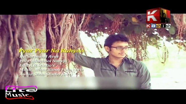 Pyar Pyar Na Rahyoo By Sarmand Ayaz -Kashish Tv-Sindhi Song