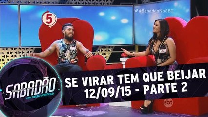 Se Virar Tem Que Beijar - 12.09.15 - Parte 2
