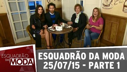 Esquadrão da Moda - 25.07.15 - Parte 1