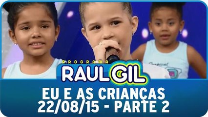 Eu E As Crianças - 22/08/15 - Parte 2