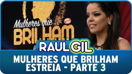 Mulheres Que Brilham - Estreia - Parte 3