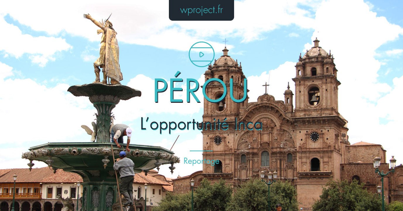 L'opportunité Inca - le Reportage Pérou - WProject 2014