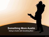 Dating in Austin with Something More