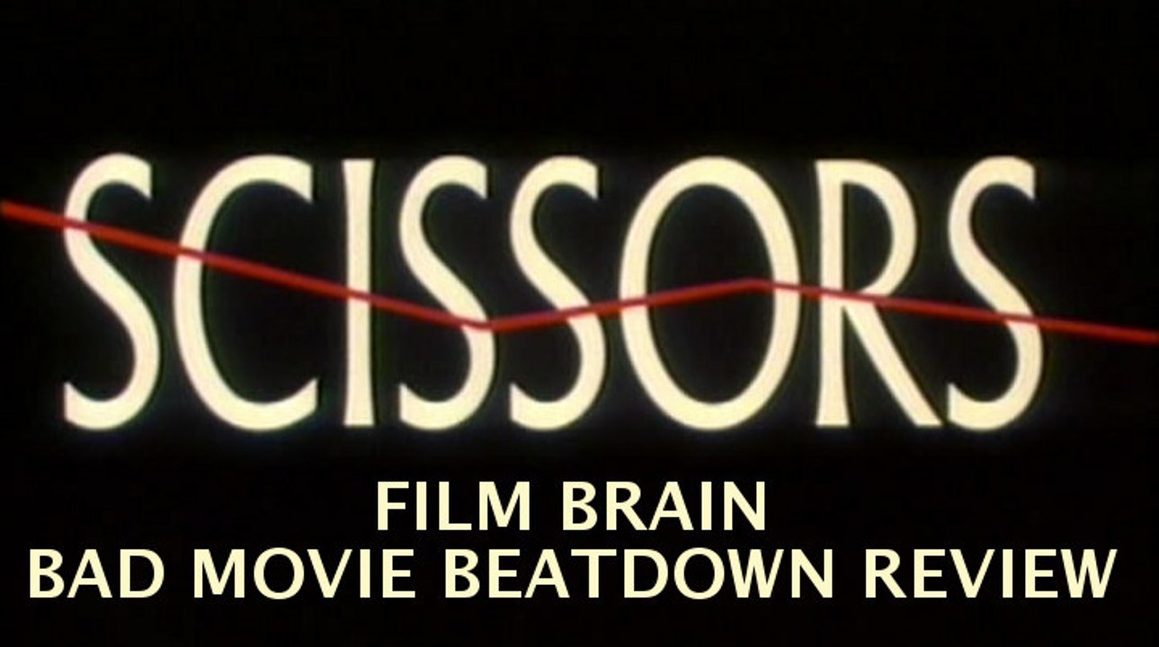 Bad Movie Beatdown: Scissors (REVIEW)